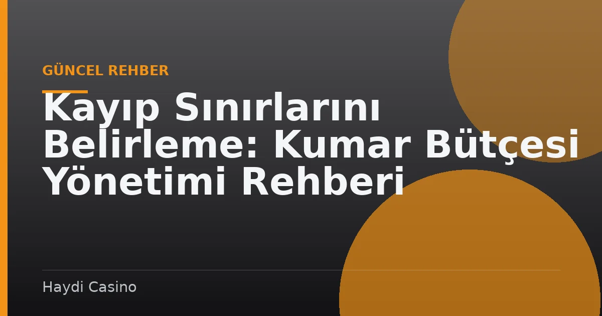 Kayıp Sınırlarını Belirleme: Kumar Bütçesi Yönetimi Rehberi